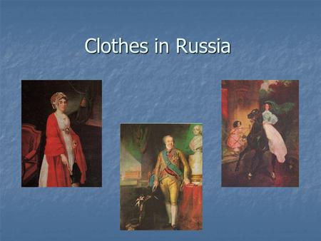 Clothes in Russia. It was believed that women’s hair hid some magic. It was a big sin if a married woman showed even a small part of their hair to other.