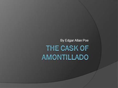 By Edgar Allan Poe. Exposition  First three lines: “The Thousand injuries of Fortunato I had borne as I best could; but when he ventured upon insult,