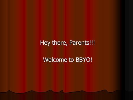 Hey there, Parents!!! Welcome to BBYO!. Moreh/Aym Ha’haverot Harris Bailey Clark Derrington Bryna Oleshansky Megan Weiss -re-education, retention, recruitment.