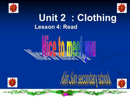 Unit 2 : Clothing Lesson 4: Read. Have a good time, good health and happiness.