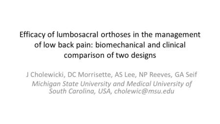 Efficacy of lumbosacral orthoses in the management of low back pain: biomechanical and clinical comparison of two designs J Cholewicki, DC Morrisette,