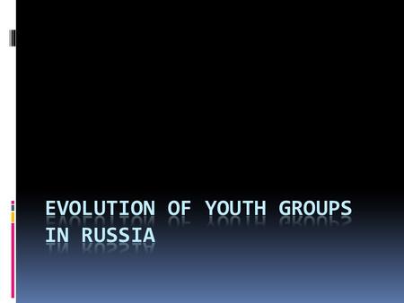  Young people have a particular relationship with the world. There are many groupings that have interests different from those of the mainstream culture.