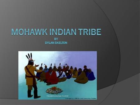 What does Mohawk Mean?  The Mohawk name is what their Algonkian enemies used to call them, meaning man-eaters.  In their own language, the Mohawk.