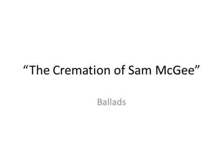 “The Cremation of Sam McGee”