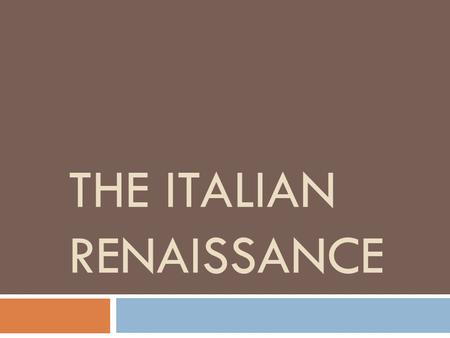 THE ITALIAN RENAISSANCE