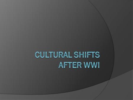 Postwar Pessimism  The brutal realities of industrialized warfare brought about a shift in beliefs Superiority of Europe World getting better & better.