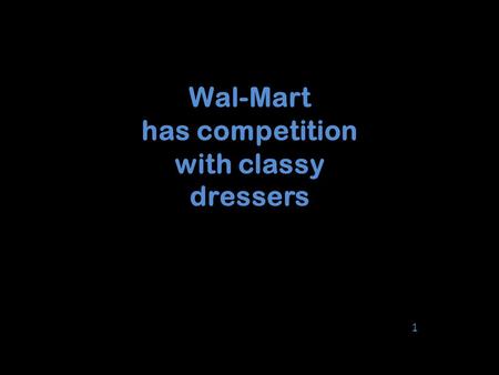 Wal-Mart has competition with classy dressers 1. To our relief, the bikini was added upon arrival in America. This outfit was designed by the Sho-ur-kuchee.