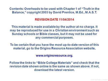  2007 by David A. Prentice Contents: Overheads to be used with Chapter 1 of “Truth in the Balance,” copyright 2003 by David Prentice, M.Ed., M.A.S.T.