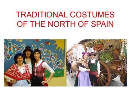 TRADITIONAL COSTUMES OF THE NORTH OF SPAIN