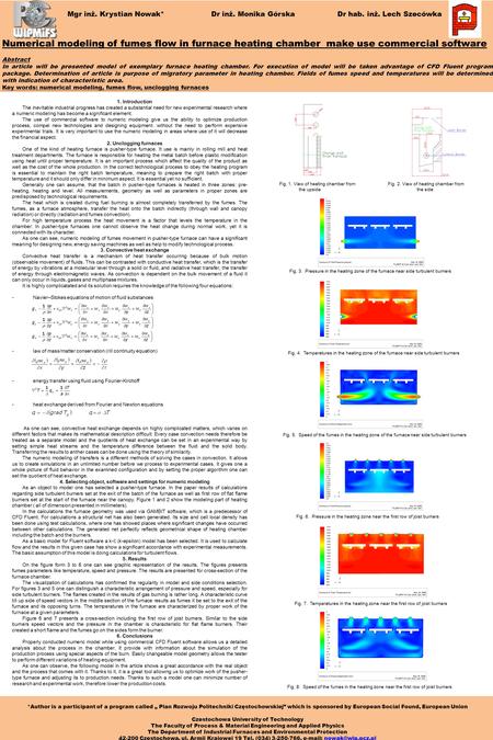 Mgr inż. Krystian Nowak* Dr inż. Monika GórskaDr hab. inż. Lech Szecówka Numerical modeling of fumes flow in furnace heating chamber make use commercial.