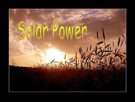 Solar Power.