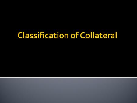  Critical importance as many rules depend on type of collateral.  Categories are mutually exclusive.  Debtor’s use is determinative.