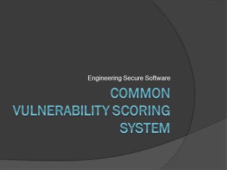 Engineering Secure Software. How Bad is Bad?  We’ve seen many vulnerabilities Many of them can do catastrophic things Danger really “depends on the situation”