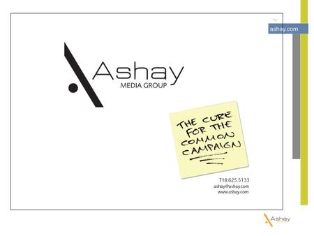 vision: limitless possibilities through awe-inspiring creative The Ashay team believes that brands are living, breathing entities; they have a soul and.