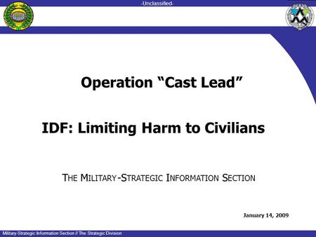 -unclassified- -Unclassified- Military-Strategic Information Section // The Strategic Division IDF: Limiting Harm to Civilians T HE M ILITARY -S TRATEGIC.