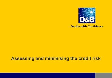 Assessing and minimising the credit risk. Współpraca z Dun & Bradstreet2 The Plan The most common mistakes done by companies admitting the credit limits.