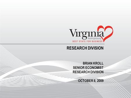 RESEARCH DIVISION BRIAN KROLL SENIOR ECONOMIST RESEARCH DIVISION OCTOBER 8, 2009.