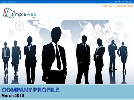 Toll Free: 1-866-930-5999 Simple Web Inc. COMPANY PROFILE March 2010.