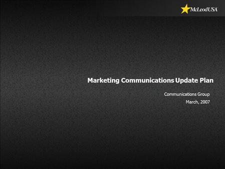 Marketing Communications Update Plan Communications Group March, 2007.