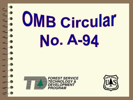 OMB Circular No. A-94 What it is all about! A-94 Spreadsheet This PowerPoint demo is a quick overview of how to: Answer common questions about the spreadsheet.