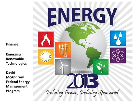 Finance Emerging Renewable Technologies David McAndrew Federal Energy Management Program.