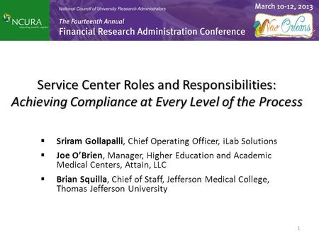 Service Center Roles and Responsibilities: Achieving Compliance at Every Level of the Process  Sriram Gollapalli, Chief Operating Officer, iLab Solutions.