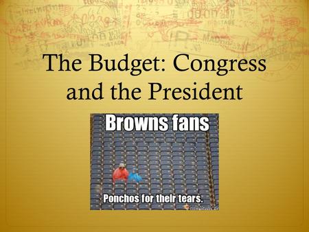 The Budget: Congress and the President. Incrementalism  Incrementalism: Budget predictor of this years budget by looking at what an agency received last.