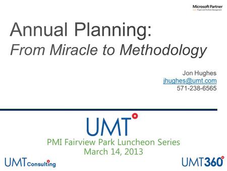 UMT – Overview ‘Visionary’ in Integrated IT Portfolio Analysis Applications (IIPA 2013 MQ) ‘Cool Vendor’ in Gartner’s Cool Vendor Report 2012 PPM Experts.