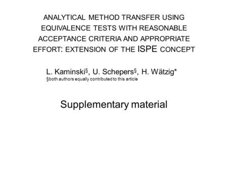 Supplementary material ANALYTICAL METHOD TRANSFER USING EQUIVALENCE TESTS WITH REASONABLE ACCEPTANCE CRITERIA AND APPROPRIATE EFFORT : EXTENSION OF THE.