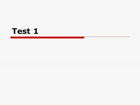 Test 1. Technicalities  Date: 24-27 Nov  Do not be late!  Have an ID for the test  ½ small group: 45 min  by Friday - schedule on the web!