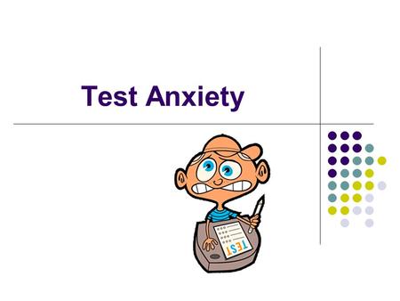 Test Anxiety.