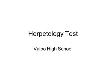 Herpetology Test Valpo High School. Station 1 Family and Genus How many rattle segments are added each year? What is different about their heads? What.