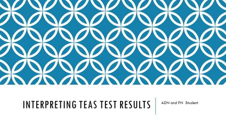 INTERPRETING TEAS TEST RESULTS ADN and PN Student.