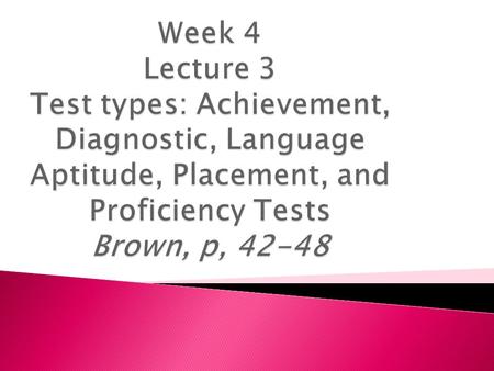  Definitions of assessment and test.  The relationship between assessment and teaching.  You have learned the differences between formal and informal.