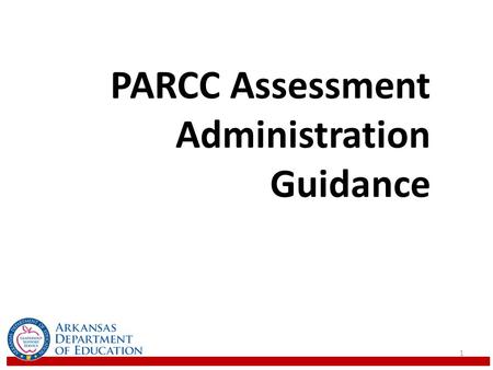 PARCC Assessment Administration Guidance 1. PARCC Assessment Design Summative Assessments 2 Performance- Based Assessment End-of-Year Assessment  After.