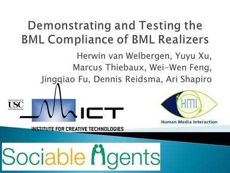 Herwin van Welbergen, Yuyu Xu, Marcus Thiebaux, Wei-Wen Feng, Jingqiao Fu, Dennis Reidsma, Ari Shapiro.