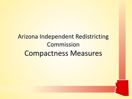 Arizona Independent Redistricting Commission Compactness Measures.