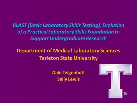 BLAST (Basic Laboratory Skills Testing): Evolution of a Practical Laboratory Skills Foundation to Support Undergraduate Research Department of Medical.