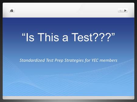 “Is This a Test???” Standardized Test Prep Strategies for YEC members.