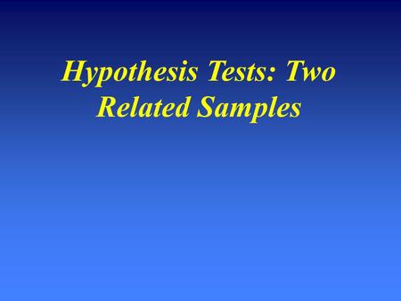 Hypothesis Tests: Two Related Samples. Related Samples The same participants give us data on two measuresThe same participants give us data on two measures.