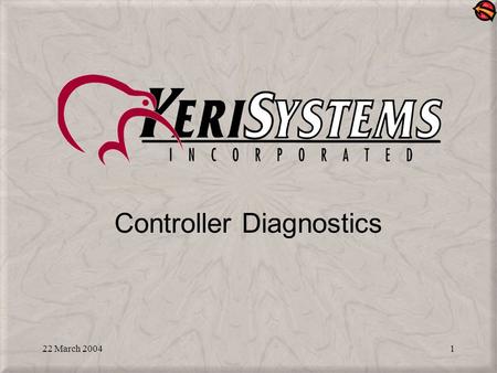 22 March 20041 Controller Diagnostics. 22 March 20042 Topics Covered: Diagnostics that allows you to check basic controller and reader functionality through.