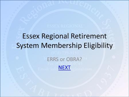 Essex Regional Retirement System Membership Eligibility ERRS or OBRA? NEXT.