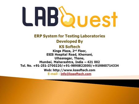 ERP System for Testing Laboratories Developed By KS Softech Kings Plaza, 2 nd Floor, ESIS Hospital Road, Khemani, Ulhasnagar, Thane, Mumbai, Maharashtra,