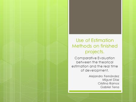 Use of Estimation Methods on finished projects. Comparative Evaluation between the theorical estimation and the real time of development. Alejandro Fernández.