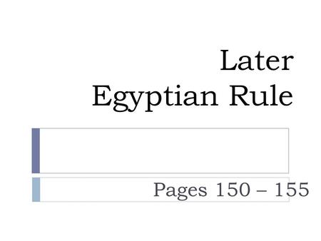 Later Egyptian Rule Pages 150 – 155. Intermediary  A go- between.