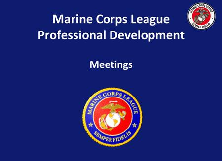 Marine Corps League Professional Development Meetings.