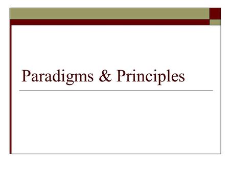 Paradigms & Principles