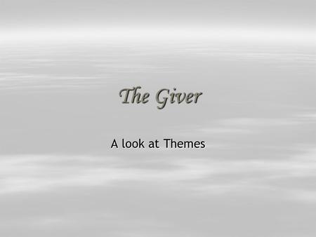 The Giver A look at Themes.