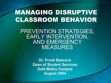 MANAGING DISRUPTIVE CLASSROOM BEHAVIOR