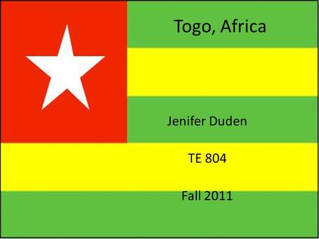 Togo, Africa Jenifer Duden TE 804 Fall 2011 Basic Information Official Name Togolese Republic Population 6,458,605 Capital City Lomé (pop. 737,751) Currency.